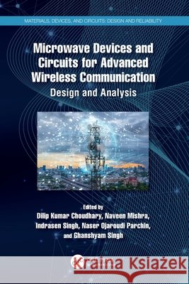 Microwave Devices and Circuits for Advanced Wireless Communication: Design and Analysis  9781032656014 Taylor & Francis Ltd