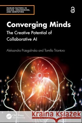Converging Minds: The Creative Potential of Collaborative AI Tamilla Triantoro 9781032656601 Taylor & Francis Ltd