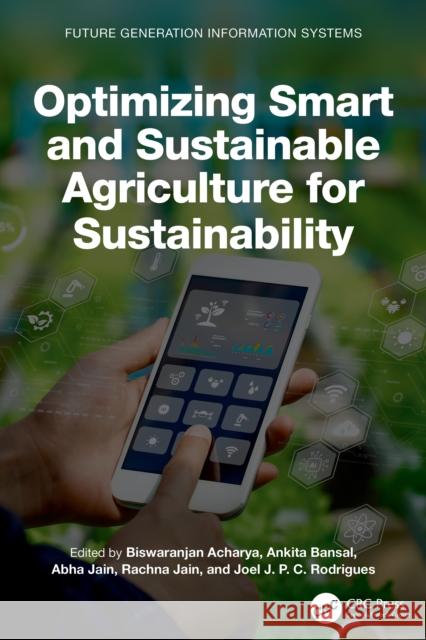 Optimizing Smart and Sustainable Agriculture for Sustainability Biswaranjan Acharya Ankita Bansal Abha Jain 9781032657943 CRC Press