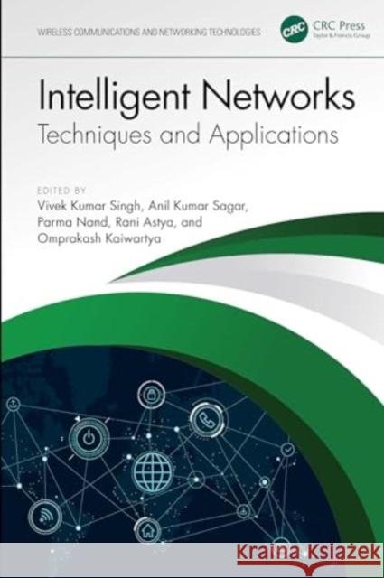 Intelligent Networks: Techniques, and Applications Vivek Kumar Singh Anil Kuma Parma Nand 9781032657950 Taylor & Francis Ltd