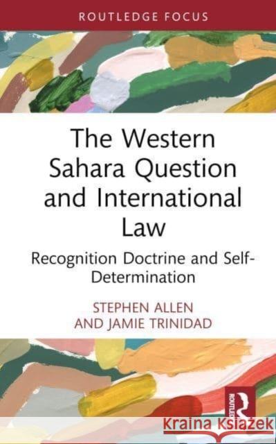 The Western Sahara Question and International Law Jamie Trinidad 9781032658797 Taylor & Francis Ltd