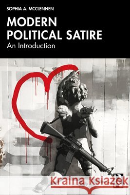 Modern Political Satire: An Introduction Sophia A. McClennen 9781032659671