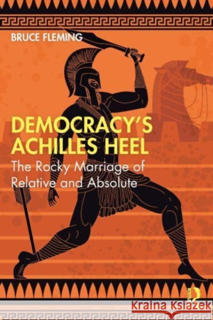 Democracy's Achilles Heel Bruce (US Naval Academy, USA) Fleming 9781032660066