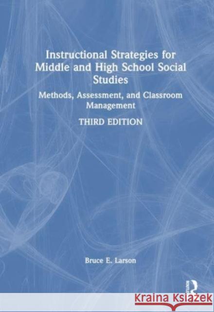 Instructional Strategies for Middle and High School Social Studies Bruce E. (Western Washington University, USA) Larson 9781032660455 Taylor & Francis Ltd