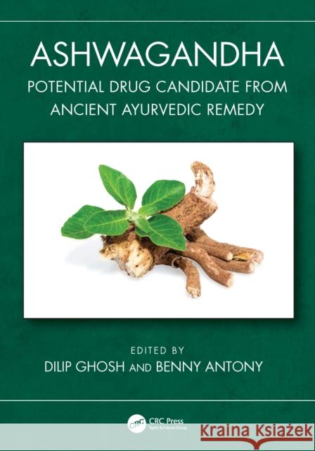 Ashwagandha: Potential Drug Candidate from Ancient Ayurvedic Remedy Dilip Ghosh Benny Antony 9781032660882 CRC Press