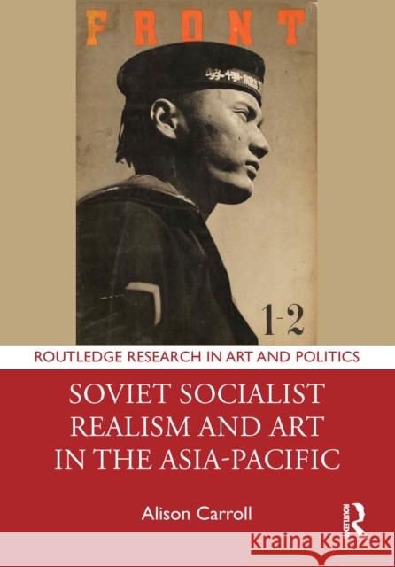 Soviet Socialist Realism and Art in the Asia-Pacific Alison Carroll 9781032661308 Routledge