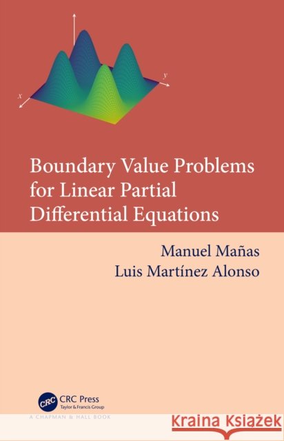 Boundary Value Problems for Linear Partial Differential Equations Luis Martinez Alonso 9781032662527