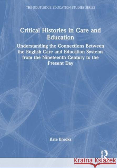 Critical Histories in Care and Education Kate Brooks 9781032663012