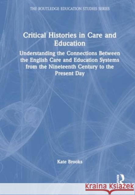 Critical Histories in Care and Education Kate Brooks 9781032663029