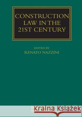 Construction Law in the 21st Century Renato Nazzini 9781032663951 Informa Law from Routledge