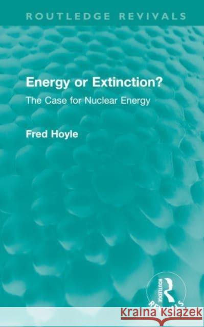 Energy or Extinction? Fred Hoyle 9781032664071 Taylor & Francis Ltd