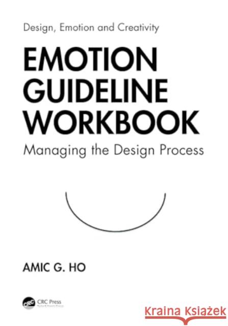 Emotion Guideline Workbook: Managing the Design Process Amic G. Ho 9781032664149 CRC Press