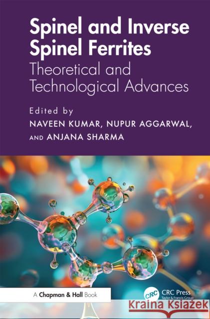 Spinel and Inverse Spinel Ferrites: Theoretical and Technological Advances Naveen Kumar Anjana Sharma Nupur Aggarwal 9781032664552 CRC Press