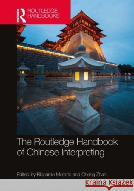 The Routledge Handbook of Chinese Interpreting Riccardo Moratto Cheng Zhan 9781032664569