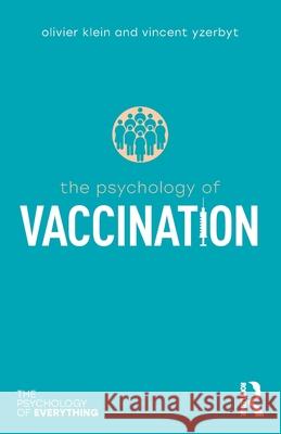 The Psychology of Vaccination Vincent Yzerbyt 9781032665405 Taylor & Francis Ltd