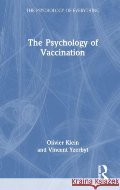 The Psychology of Vaccination Vincent Yzerbyt 9781032665412 Taylor & Francis Ltd