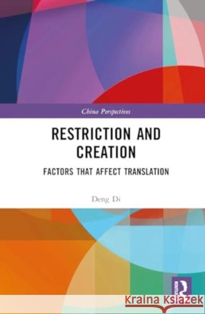 Restriction and Creation: Factors That Affect Translation Deng Di 9781032665597 Routledge