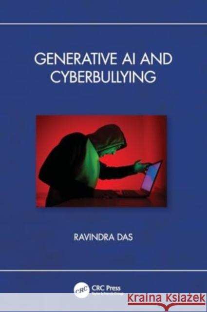 Generative AI and Cyberbullying Ravindra Das 9781032666013 Taylor & Francis Ltd