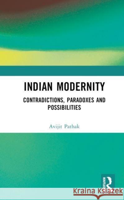 Indian Modernity Avijit Pathak 9781032666624 Taylor & Francis Ltd