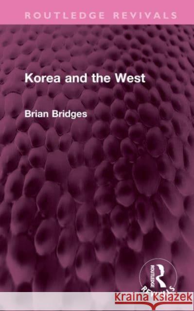 Korea and the West Brian (Lingnan University, Hong Kong) Bridges 9781032666679