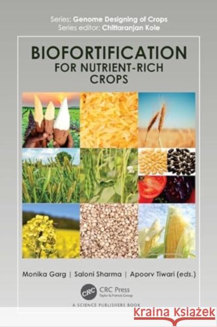 Biofortification for Nutrient-Rich Crops Monika Garg Saloni Sharma Apoorv Tiwari 9781032667270 CRC Press