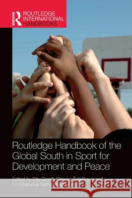 Routledge Handbook of the Global South in Sport for Development and Peace Billy Graeff Simona Safař?kov? Lin Cherurba 9781032667560 Routledge