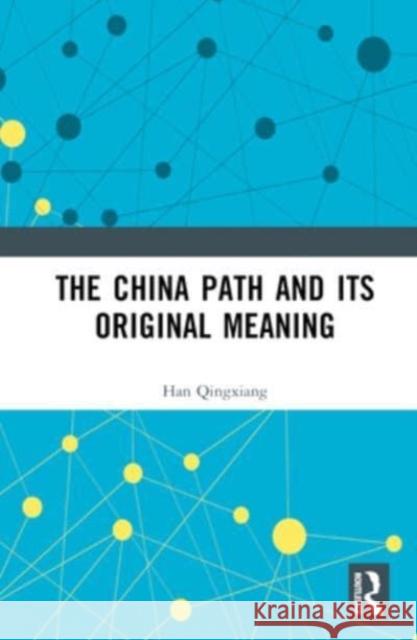 The China Path and its Original Meaning Han Qingxiang 9781032667607 Taylor & Francis Ltd