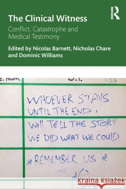 The Clinical Witness: Conflict, Catastrophe and Medical Testimony Nicolas Barnett Nicholas Chare Dominic Williams 9781032668345 Routledge