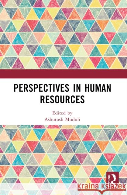 Perspectives in Human Resources Satyajit Chakrabarti Ashutosh Muduli Saikat Chakrabarti 9781032668949