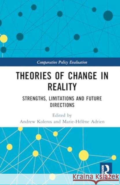 Theories of Change in Reality: Strengths, Limitations and Future Directions Andrew Koleros Marie-H?l?ne Adrien Tony Tyrrell 9781032669588 Routledge