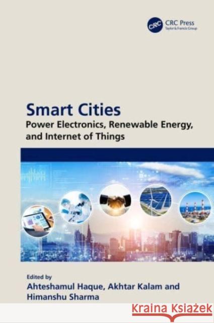 Smart Cities: Power Electronics, Renewable Energy, and Internet of Things  9781032669786 Taylor & Francis Ltd