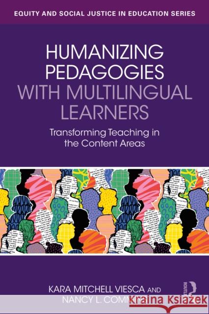 Humanizing Pedagogies with Multilingual Learners: Transforming Teaching in the Content Areas Nancy L. Commins 9781032670188