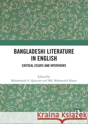 Bangladeshi Literature in English: Critical Essays and Interviews Mohammad A. Quayum MD Mahmudul Hasan 9781032670362