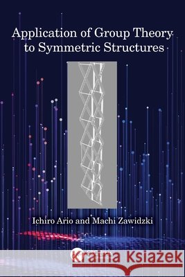 Application of Group Theory to Symmetric Structures Machi (Institute of Fundamental Technological Research of the Polish Academy of Sciences) Zawidzki 9781032670379