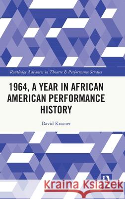 1964, a Year in African American Performance History David Krasner 9781032670454