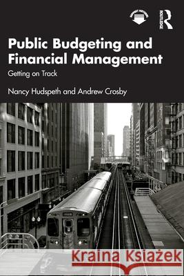 Public Budgeting and Financial Management: Getting on Track Andrew Crosby 9781032670577 Routledge