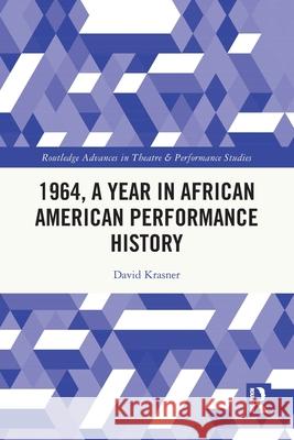 1964, A Year in African American Performance History David Krasner 9781032670621 Routledge