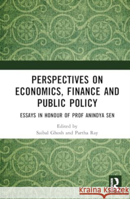 Perspectives on Economics and Management: Essays in Honour of Anindya Sen Saibal Ghosh Partha Ray 9781032670942 Routledge Chapman & Hall