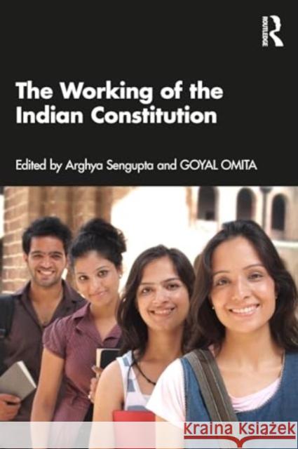 The Working of the Indian Constitution Arghya SenGupta Goyal Omita 9781032671598 Routledge Chapman & Hall