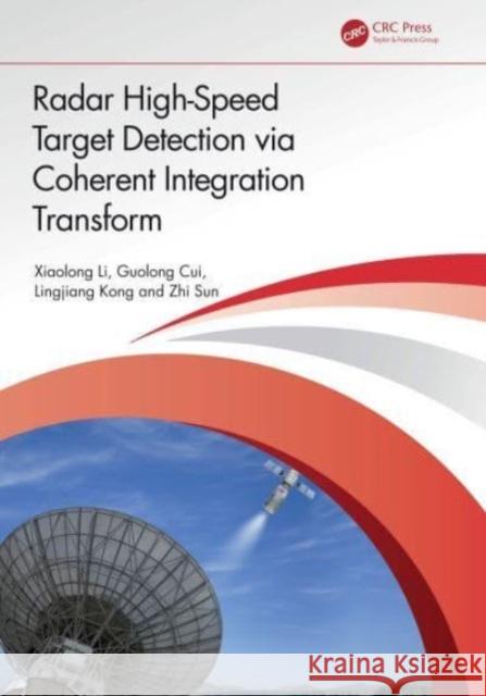 Radar High-Speed Target Detection via Coherent Integration Transform Zhi Sun 9781032671765 Taylor & Francis Ltd