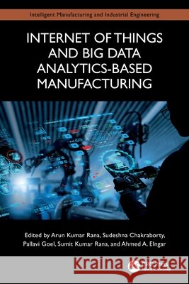 Internet of Things and Big Data Analytics-Based Manufacturing  9781032673462 Taylor & Francis Ltd
