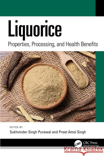 Liquorice: Properties, Processing, and Health Benefits Sukhvinder Sing Preet Amol Singh 9781032674261 CRC Press