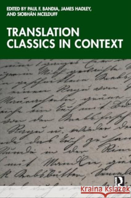 Translation Classics in Context Paul F. Bandia James Hadley Siobh?n McElduff 9781032674445