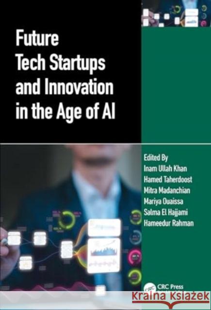 Future Tech Startups and Innovation in the Age of AI Inam Ullah Khan Hamed Taherdoost Mitra Madanchian 9781032674582