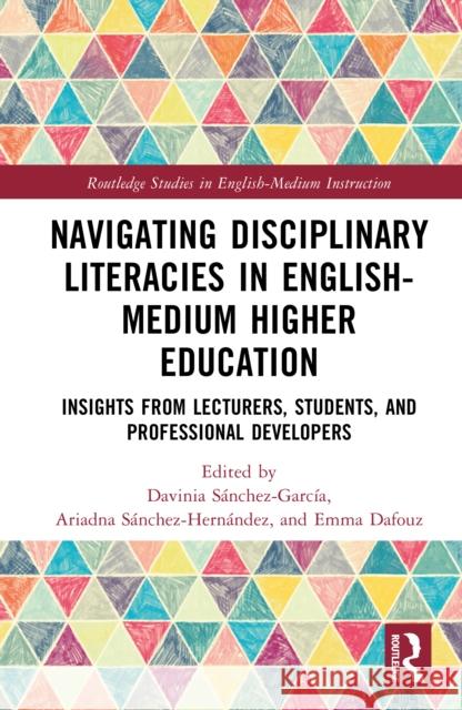 Disciplinary Literacies in English-Medium Higher Education Davinia S?nchez-Garc?a Ariadna S?nchez-Hern?ndez Emma Dafouz 9781032675046 Routledge