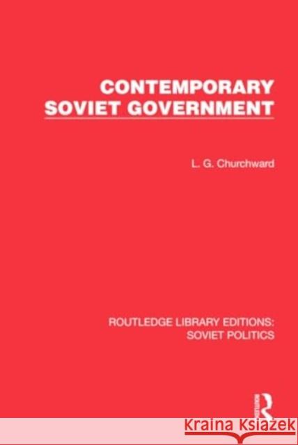 Contemporary Soviet Government L.G. Churchward 9781032675756 Taylor & Francis Ltd