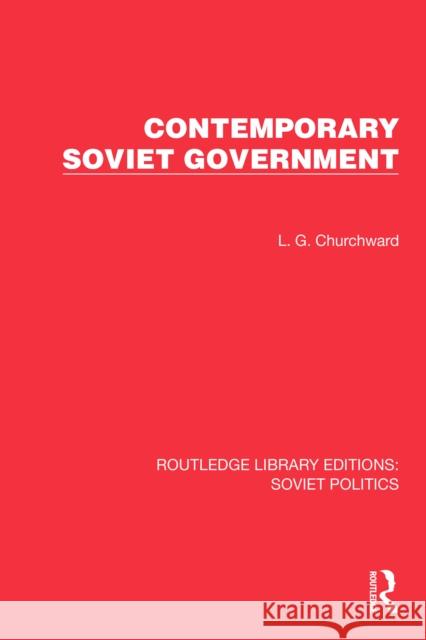 Contemporary Soviet Government L. G. Churchward 9781032675800 Routledge