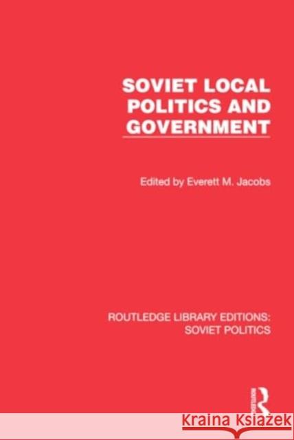 Soviet Local Politics and Government  9781032676081 Taylor & Francis Ltd