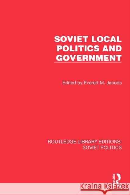 Soviet Local Politics and Government Everett M. Jacobs 9781032676104 Routledge