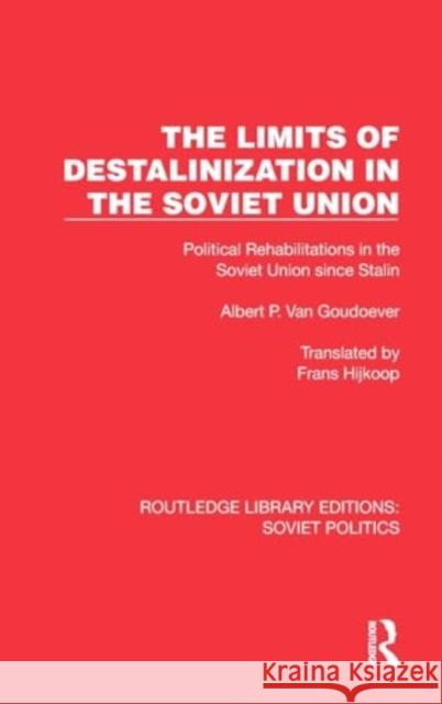 The Limits of Destalinization in the Soviet Union Albert P. van Goudoever 9781032676128 Taylor & Francis Ltd